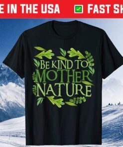 Be Kind To Mother Earth Day Funny Quote Nature Classic T-Shirt