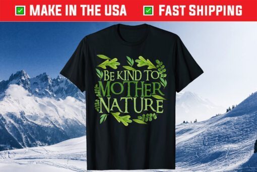 Be Kind To Mother Earth Day Funny Quote Nature Classic T-Shirt