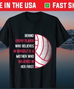 Behind Every Player Is A Mother Volleyball Mom T-Shirt