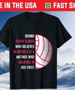 Behind Every Player Is A Mother Volleyball Mom T-Shirt