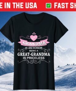 Being Grandma Is An Honor Priceless Mother Day Classic T-Shirt