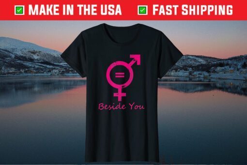 Beside You By LitaDesign#1 Us T-Shirt