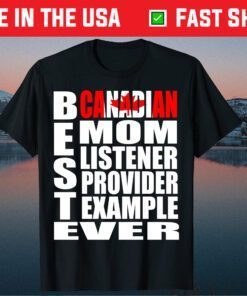 Best Canadian Mom Listener Provider Example Ever Classic T-Shirt