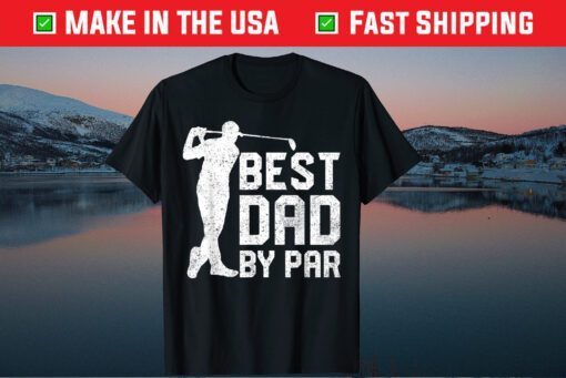 Best Dad By Par Golf Lover Father's Day Classic T-Shirt