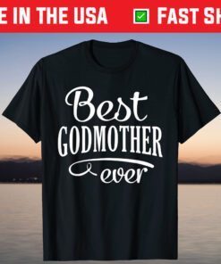 Best Godmother Ever Mothers Day T-Shirt