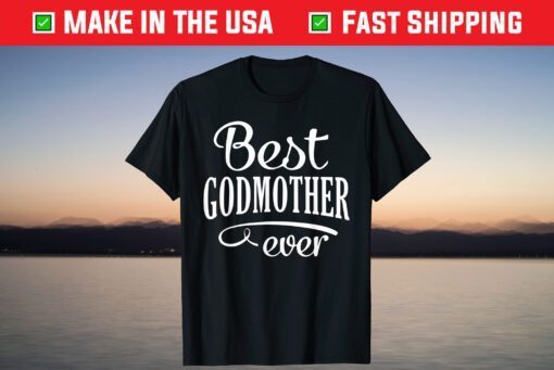 Best Godmother Ever Mothers Day T-Shirt