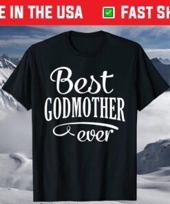 Best Godmother Ever Mothers Day T-Shirt