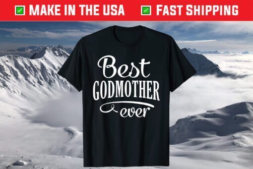 Best Godmother Ever Mothers Day T-Shirt