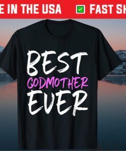 Best Godmother Ever Mother's Day Classic T-Shirts