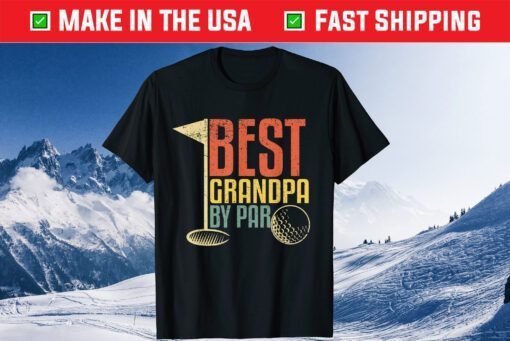 Best Grandpa By Par Golf Lovers Father Day Classic T-Shirt