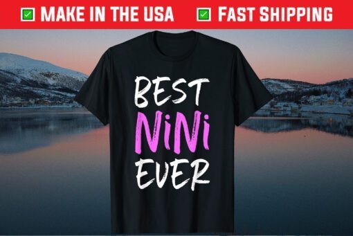 Best Nini Ever Cool Funny Mother's Day Us 2021 T-Shirt