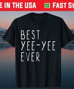 Best Yee-Yee Ever Funny Cool Mother's Day YeeYee Classic T-Shirt