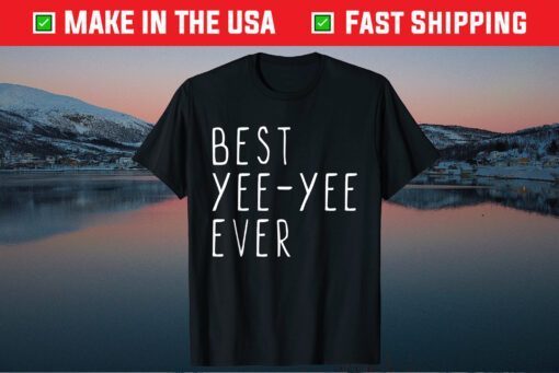 Best Yee-Yee Ever Funny Cool Mother's Day YeeYee Classic T-Shirt