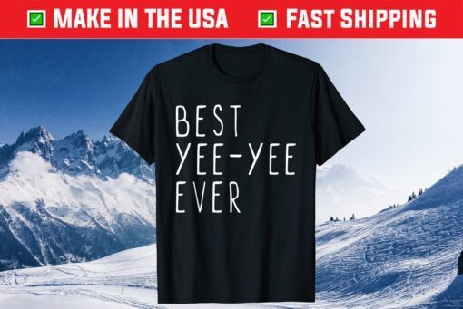 Best Yee-Yee Ever Funny Cool Mother's Day YeeYee Classic T-Shirt