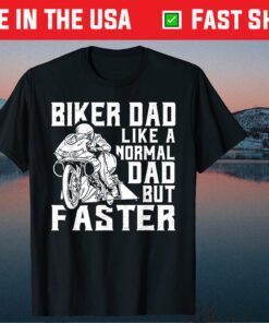 Biker Dad Like A Normal Dad But Faster Father Day Classic T-Shirt