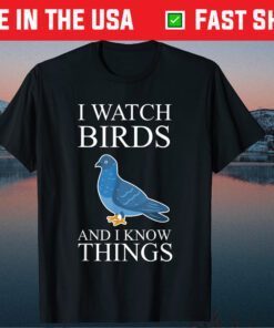 Bird Watching Watch Birds And I Know Things Classic T-Shirt