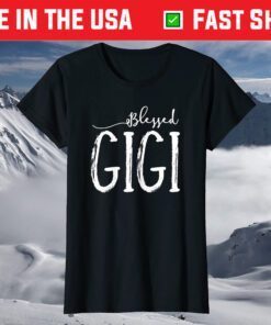 Blessed Gigi Shirt For Grandma Gigi T-Shirt