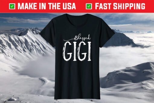 Blessed Gigi Shirt For Grandma Gigi T-Shirt