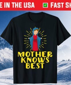 Blessed Mother Mary Knows Best Catholic Mother's Day Classic T-Shirt