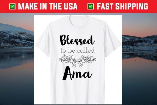 Blessed To Be Called Ama - Mother's Day Unisex T-Shirt