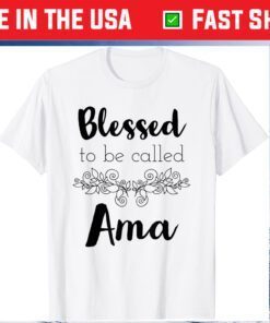 Blessed To Be Called Ama - Mother's Day Unisex T-Shirt