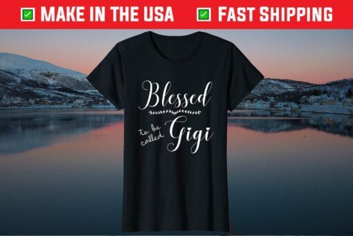 Blessed To Be Called Gigi Mother's Day T-Shirt