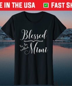 Blessed To Be Called Mimi Gift For Grandma Mother's Day Classic T-Shirt