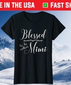 Blessed To Be Called Mimi Gift For Grandma Mother's Day Classic T-Shirt