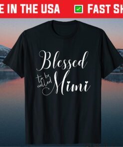 Blessed To Be Called Mimi Mother's Day For Birthday T-Shirt