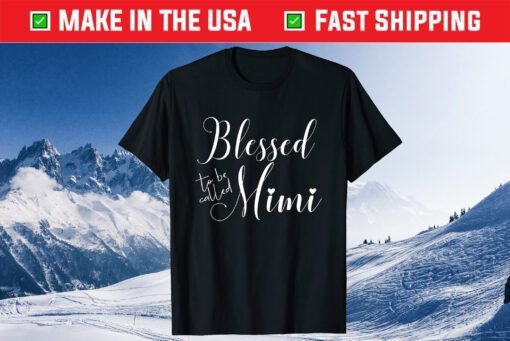 Blessed To Be Called Mimi Mother's Day For Birthday T-Shirt