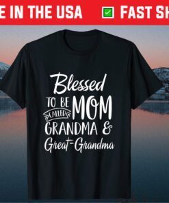 Blessed To Be Called Mom Grandma & Great-Grandma Mothers Day T-Shirt