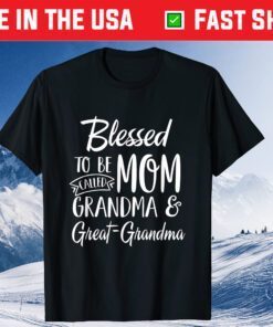 Blessed To Be Called Mom Grandma & Great-Grandma Mothers Day T-Shirt