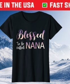 Blessed To Be Called Nana Tshirt Grandma Mother's Day Classic T-Shirt