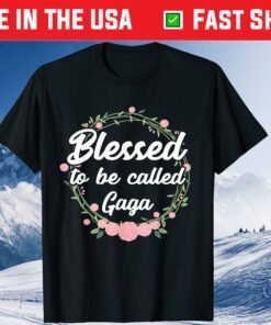 Blessed to Be Called Gaga Grandma Mothers Day Gift T-Shirt