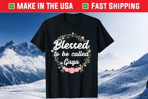 Blessed to Be Called Gaga Grandma Mothers Day Gift T-Shirt