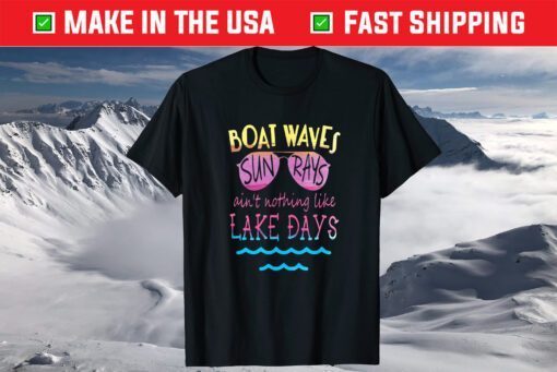 Boat Waves Sun Rays Ain't Nothing Like Lake Days T-Shirt