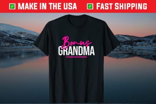 Bonus Grandma Mother's Day Step Grandma T-Shirtshirt