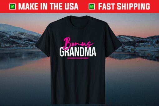 Bonus Grandma Shirt Mother's Day Step Grandma Gift T-Shirt