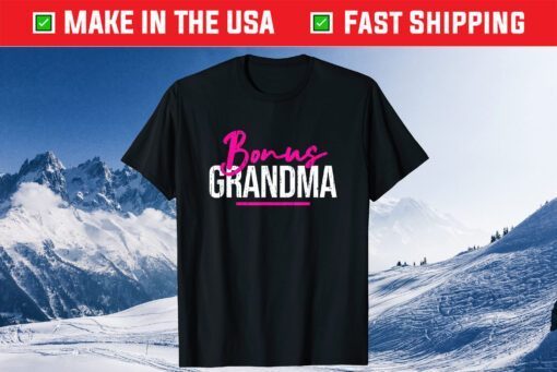 Bonus Grandma Shirt Mother's Day Step Grandma Gift T-Shirt