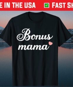 Bonus Mama Stepmom Mothers Day Mom Mother & Mommy Us 2021 T-Shirt