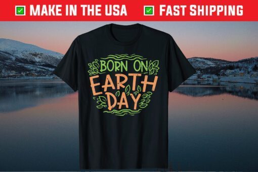 Born On Earth Day Shirt Environment Birthday Classic T-Shirt