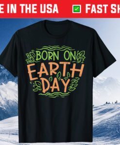 Born On Earth Day Shirt Environment Birthday Classic T-Shirt