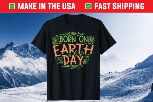 Born On Earth Day Shirt Environment Birthday Classic T-Shirt