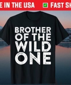 Brother Of The Wild One Father's Day Classic T-Shirt