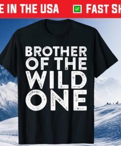 Brother Of The Wild One Father's Day Classic T-Shirt