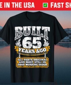 Built 65 Years Ago Alee Parts Original And Most Still In Good Working Order Classic T-Shirt