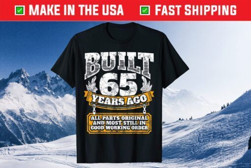 Built 65 Years Ago Alee Parts Original And Most Still In Good Working Order Classic T-Shirt