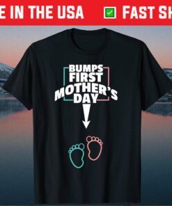 Bumps First Mother's day Classic Shirt