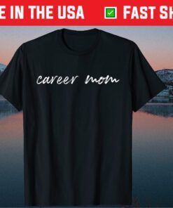 Career Mom Matching Mom Mothers Day T-Shirt