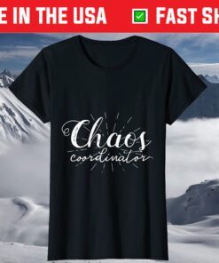 Chaos Coordinator Mothers Day ShirtChaos Coordinator Mothers Day Shirt